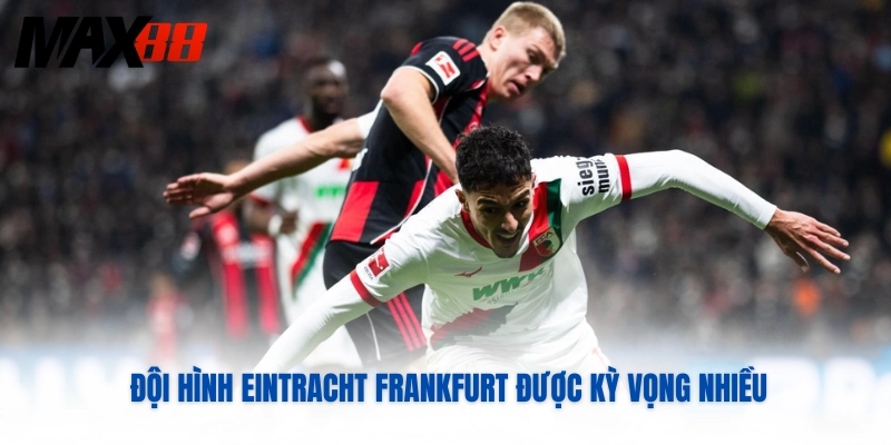 Đội hình Eintracht Frankfurt được kỳ vọng nhiều